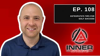 Ep. 108 - Unlock Your Golfing Potential: An Osteopath's Tips for Peak Peak Performance