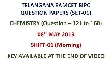 TS EAMCET 2019 Chemistry (set-01) (Q 121 - 160) question paper - BiPC with key 08.05.2019 shift-01