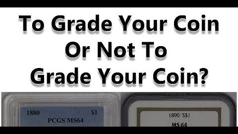 To Grade Your Coin Or Not To Grade Your Coin? That Is The Question!