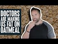 Doctors want you to be fat so they feed you oatmeal  what the fitness  biolayne