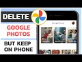 Delete Photos From Google Photos But Keep on Device | How to Delete Google Photos