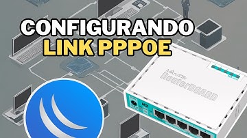 Como configurar link PPPoE no MikroTik (internet da operadora)