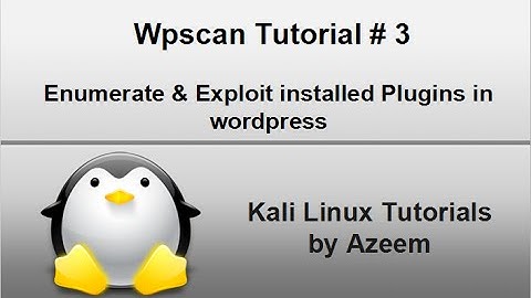 Kali Linux Tutorial # 8 | Enumerate & Exploit installed Plugins in wordpress [wpscan]