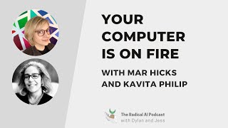 Your Computer Is on Fire with Mar Hicks & Kavita Philip