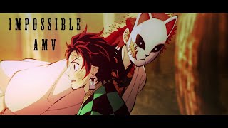 Kimetsu no Yaiba「AMV」- Impossible ᴴᴰ