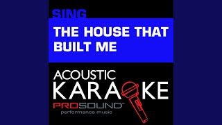 Video thumbnail of "ProSound Karaoke Band - The House That Built Me (Karaoke Instrumental Track) (In the Style of Miranda Lambert)"