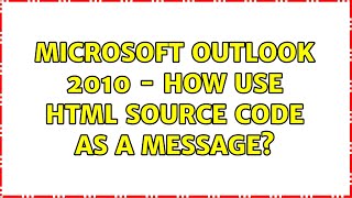 microsoft outlook 2010 - how use html source code as a message