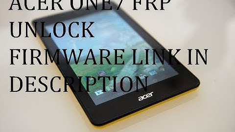 ACER ONE 7 MT6580  FRP REMOVE UNLOCK & FLASHING VER 6.0 bypass gogle account