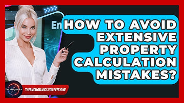 How To Avoid Extensive Property Calculation Mistakes? - Thermodynamics For Everyone