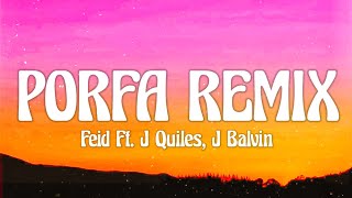 Feid Ft. J Quiles, J Balvin, Nicky Jam, Maluma y Sech - Porfa REMIX (Letra/Lyrics)