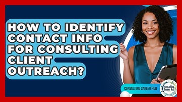 How To Identify Contact Info For Consulting Client Outreach? - Consulting Career Hub