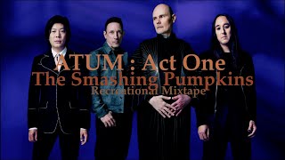 The Smashing Pumpkins : ATUM Act One (2022) RECmix