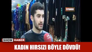 Kadın Hırsızı Böyle Dövdü 