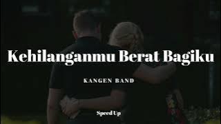 Kehilanganmu Berat Bagiku - Kangen Band (Speed Up) Ku Mohon Temanilah Aku Jangan Pernah Rapuh Tiktok