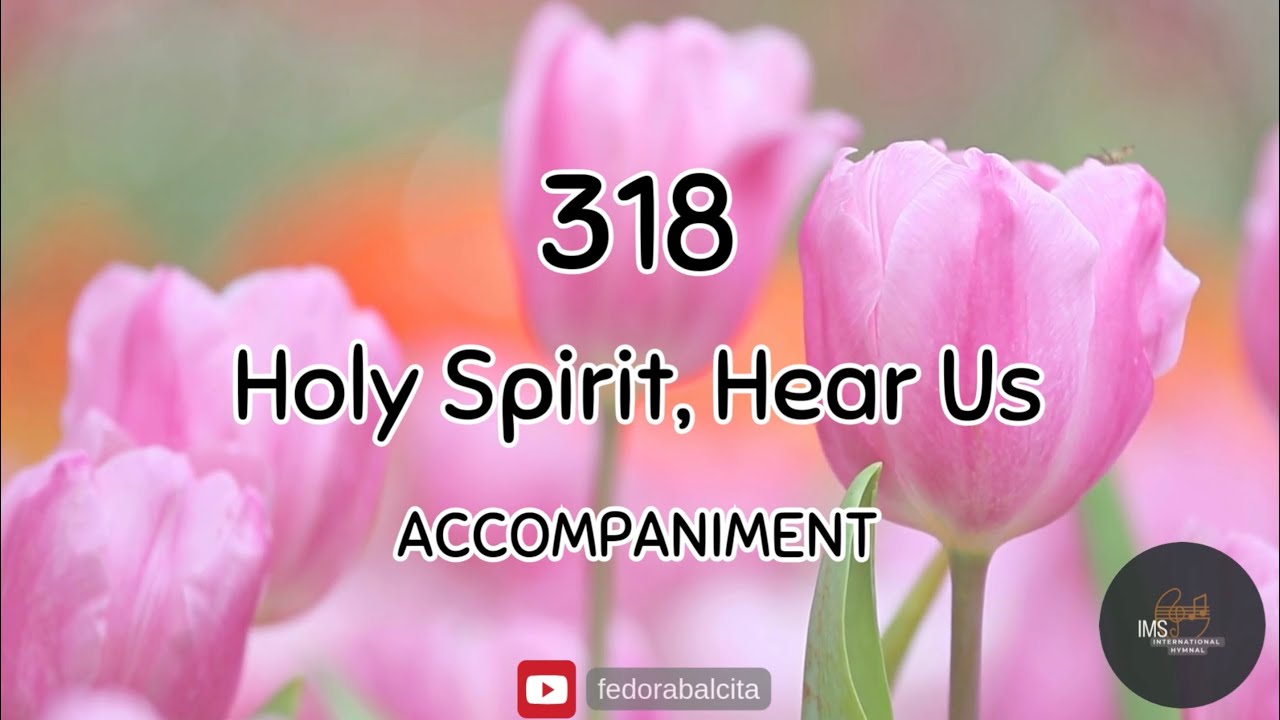 318 HOLY SPIRIT, HEAR US || PIANO ACCOMPANIMENT || HYMNS || IMS HYMNAL