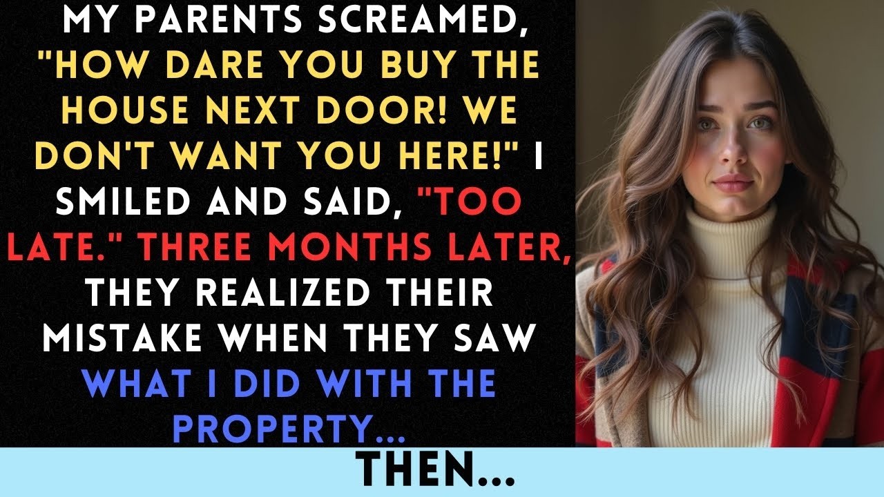 My Parents Kicked Me Out Because I Bought A House Next To Them  I Made Them Regret It