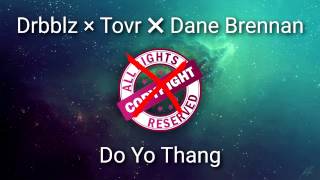 Drbblz × Tovr ✖ Dane Brennan - Do Yo Thang