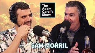 Sam Morril l Adam Carolla Show 5/16/2023