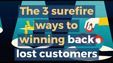 The 3 surefire ways to win back lost customers