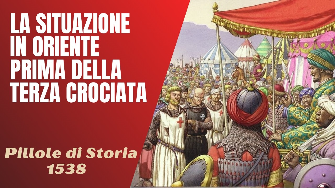 1538- La situazione in Oriente prima della Terza Crociata [Pillole di Storia]