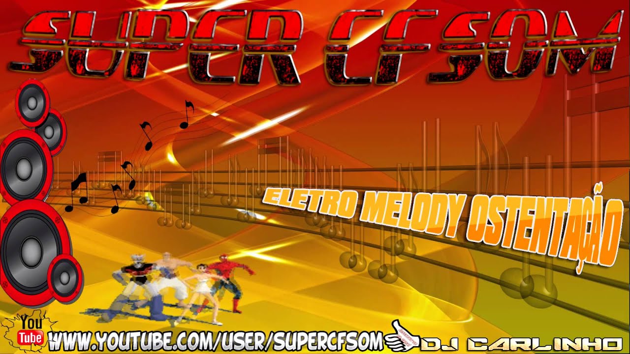 ELETRO MELODY OSTENTAÇÃO SUPER CFSOM DJ CARLINHO