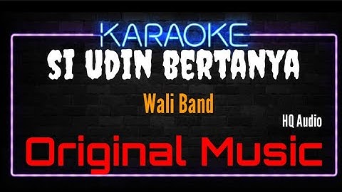 Karaoke Si Udin Bertanya ( Original Music ) HQ Audio - Wali Band