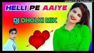 Helli Pe Aaiye Meri Jaan Bata Ke Chahiye Dj Remix Song Dholki Mix Dj Song Dj Ramkishan Sharma