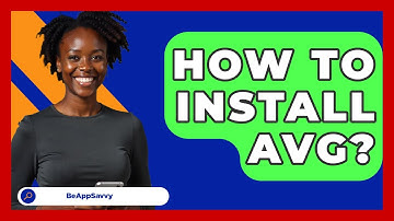 How To Install AVG? - Be App Savvy