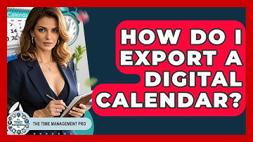How Do I Export A Digital Calendar? - The Time Management Pro