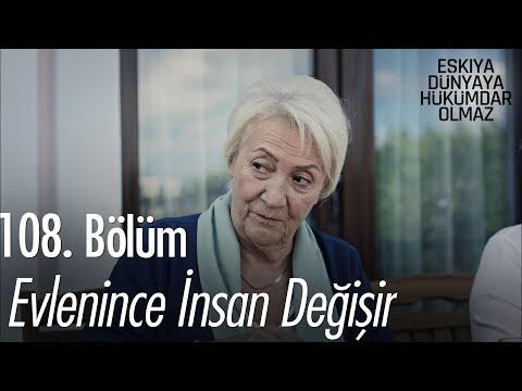 Evlenince insan değişir - Eşkıya Dünyaya Hükümdar Olmaz 108. Bölüm