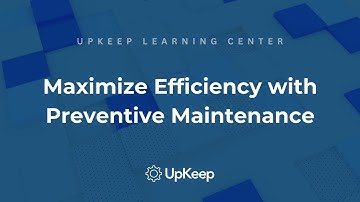 Successful Preventive Maintenance Plans: How to Implement and Maximize Efficiency | UpKeep