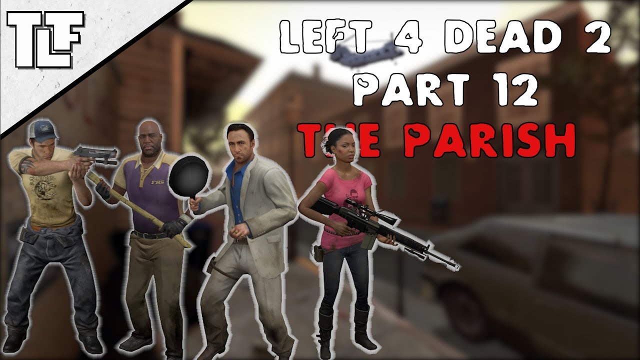 Left 4 Dead 2 Series Part Six - The Parish - TheLoneFew