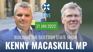 Building the Scottish State Show - with special guest Kenny MacAskill MP (S1.EP21)
