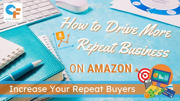 Repeat Business on Amazon: How to Increase Repeat Buyers