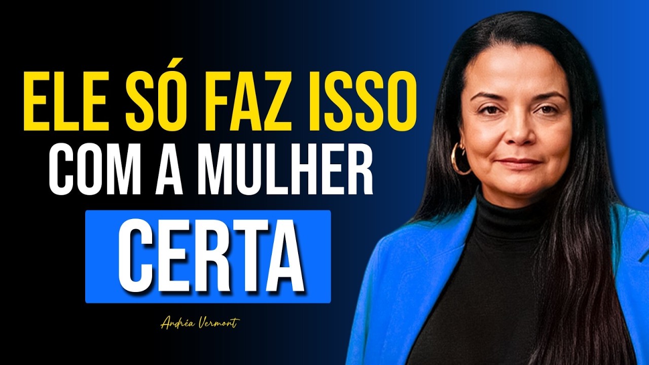 3 SINAIS de que um HOMEM realmente te leva a SÉRIO | Andréa Vermont