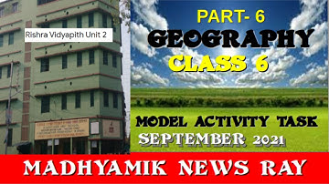 GEOGRAPHY 6 CLASS 6 PART MODEL ACTIVITY TASK SEPT 2021//RISHRA VIDYAPITH UNIT 2 //MADHYAMIK NEWS RAY