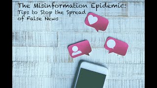 The Misinformation Epidemic: Tips to Stop the Spread of False News