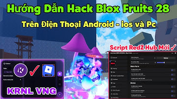RedZ Hub script mới ! Cách hack blox fruits 28 Krnl Vng trên điện thoại script ngon như Redz Hub
