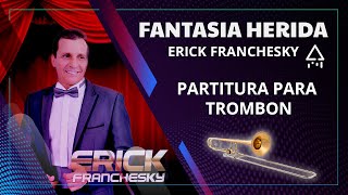 FANTASIA HERIDA - ERCIK FRANCHESKY Partitura para TROMBON SALSA  [PARTITURA GRATIS] [KARAOKE]