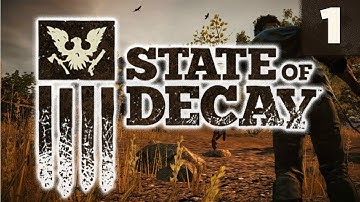 State of Decay - #1 - Yet Another Zombie Apocalypse!
