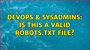DevOps & SysAdmins: Is this a valid robots.txt file? (2 Solutions!!)