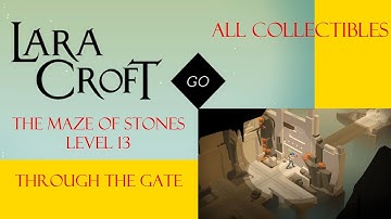 Lara Croft Go - The Maze Of Stones Level 13 Walkthrough -Through The Gate - All Collectibles