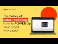 The future of retail marketing how to power up your brand with criteo