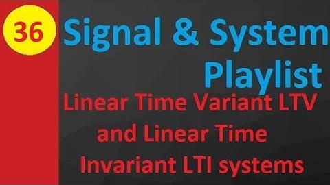 Linear Time Variant (LTV) vs Linear Time Invariant (LTI) Systems: Classification and Key Differences