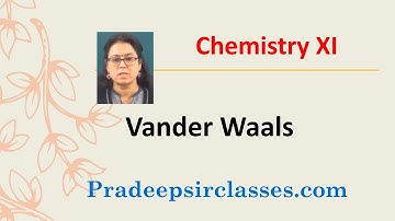 CHEM XI 5-05 Vender  waals  Pradeep Kshetrapal Physics channel