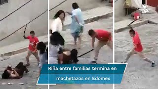 Familias pelean a machetazos en Naucalpan; mujer resulta lesionada