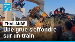 Thaïlande : une grue s'effondre sur un train, faisant de nombreux morts • FRANCE 24