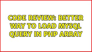 Code Review: Better way to load Mysql query in PHP Array