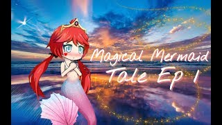 A Magical Mermaid Tale Ep 1 || Gacha