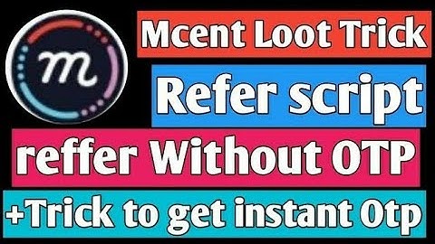 mCent loot Unlimited Trick |Refer Online Script | Without number and Otp
